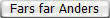 Fars far Anders